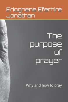 Paperback The purpose of prayer: Why and how to pray Book