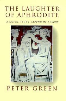 Hardcover The Laughter of Aphrodite: A Novel about Sappho of Lesbos Book