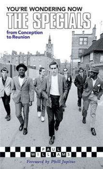 Paperback You're Wondering Now: The Specials from Conception to Reunion Book