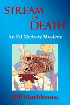 Stream of Death - Book #1 of the Ed McAvoy Mystery