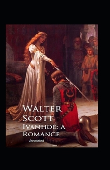 Paperback Ivanhoe, A Romance Annotated Book