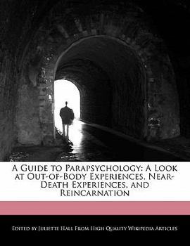 Paperback A Guide to Parapsychology: A Look at Out-Of-Body Experiences, Near-Death Experiences, and Reincarnation Book