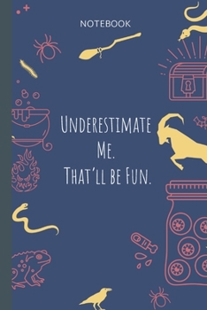 Underestimate Me. That`ll be Fun.: Lined Journal, 100 Pages, 6 x 9, Blank Journal To Write In, Gift for Co-Workers, Colleagues, Boss, Friends or Family Gift