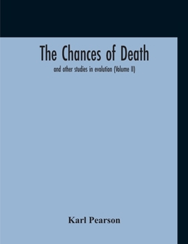 Paperback The Chances Of Death: And Other Studies In Evolution (Volume II) Book