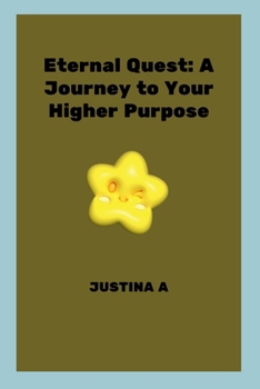 Paperback Eternal Quest: A Journey to Your Higher Purpose Book