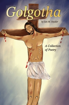 Paperback Golgotha: A Collection of Poetry Book