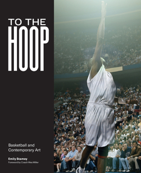 Paperback To the Hoop: Basketball and Contemporary Art Book