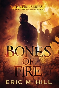 Paperback Bones Of Fire: A Spiritual Warfare Novel Book