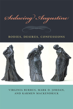 Paperback Seducing Augustine: Bodies, Desires, Confessions Book