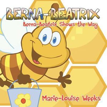 Paperback Berna-Beatrix: Berna-Beatrix Shows the Way Book