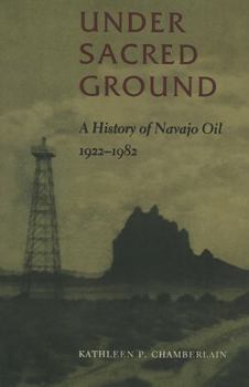 Paperback Under Sacred Ground: A History of Navajo Oil, 1922-1982 Book