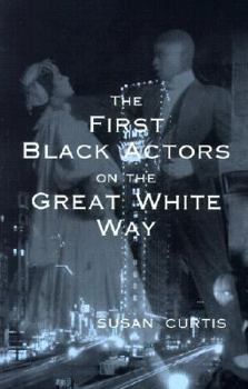 Hardcover The First Black Actors on the Great White Way Book