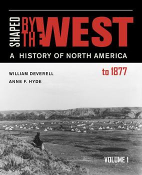Paperback Shaped by the West, Volume 1: A History of North America to 1877 Book