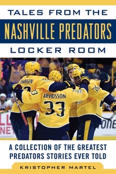 Hardcover Tales from the Nashville Predators Locker Room: A Collection of the Greatest Predators Stories Ever Told Book