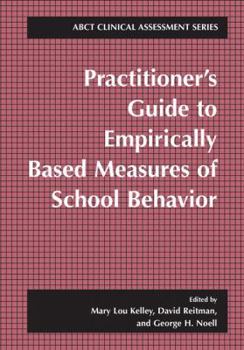 Practitioner's Guide to Empirically Based Measures of School Behavior - Book  of the ABCT Clinical Assessment Series