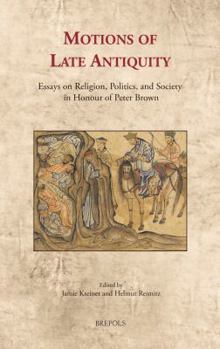 Hardcover Motions of Late Antiquity: Essays on Religion, Politics, and Society in Honour of Peter Brown Book