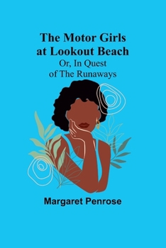 Paperback The Motor Girls at Lookout Beach; Or, In Quest of the Runaways Book