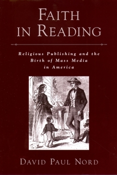 Hardcover Faith in Reading: Religious Publishing and the Birth of Mass Media in America Book