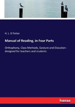 Manual of Reading, in Four Parts: Orthophony, Class Methods, Gesture, and Elocution. Designed for Teachers and Students