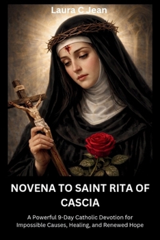 Paperback Novena to Saint Rita of Cascia: A Powerful 9-Day Catholic Devotion for Impossible Causes, Healing, and Renewed Hope Book