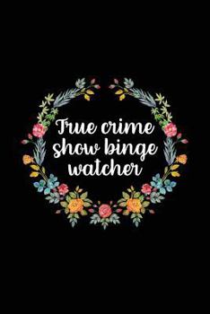 Paperback True Crime Show Binge Watcher: True Crime Notebook (6x9) - True Crime Gifts for Women - True Crime Journal - True Crime Gift Ideas Book