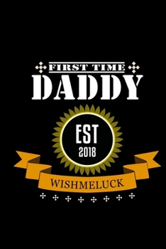 Paperback First Time Dad Est. 2018 #wishmeluck: Food Journal - Track your Meals - Eat clean and fit - Breakfast Lunch Diner Snacks - Time Items Serving Cals Sug Book