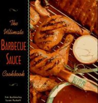Hardcover The Ultimate Barbecue Sauce Cookbook: Your Guide to the Best Sauces, Rubs, Sops, Mops, and Marinades Book
