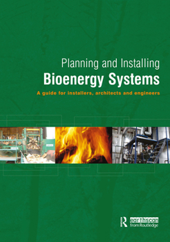 Hardcover Planning and Installing Bioenergy Systems: A Guide for Installers, Architects and Engineers Book