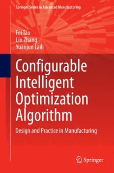 Hardcover Configurable Intelligent Optimization Algorithm: Design and Practice in Manufacturing Book