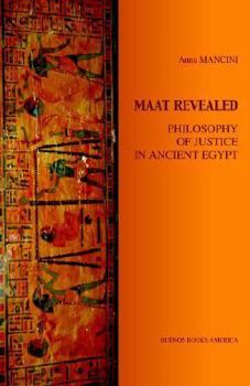 Paperback Maat Revealed, Philosophy of Justice in Ancient Egypt Book