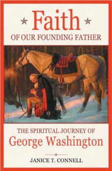 Hardcover Faith of Our Founding Father: The Spiritual Journey of George Washington Book