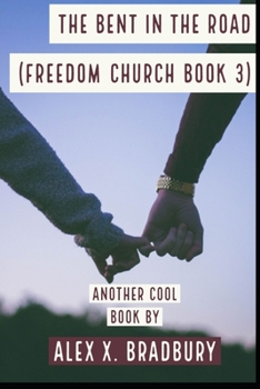 Paperback The Bent in the Road: Freedom Church Series (Book 3) Book