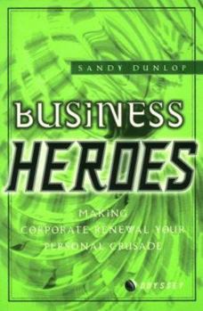 Paperback Business Heroes: Making Business Renewal You Personal Crusade Book
