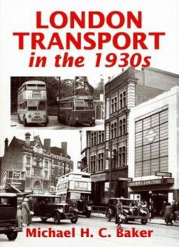 Hardcover London Transport in the 1930s. Michael H.C. Baker Book