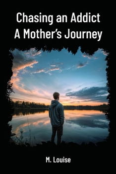 Chasing an Addict: A Mother’s Journey