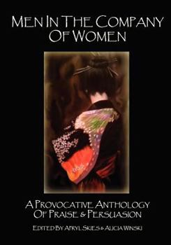 Paperback Men in the Company of Women: A Provocative Anthology of Praise & Persuasion Book