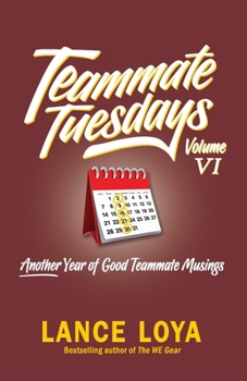 Paperback Teammate Tuesdays Volume VI: Another Year of Good Teammate Musings Book