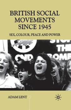 British Social Movements Since 1945: Sex, Colour, Peace and Power (Contemporary History in Context) - Book  of the Contemporary History in Context