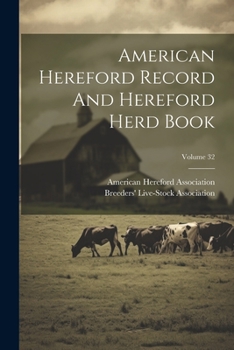Paperback American Hereford Record And Hereford Herd Book; Volume 32 Book
