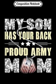 Composition Notebook: Womens My Son Has Your Back - Military Mother Proud Army Mom  Journal/Notebook Blank Lined Ruled 6x9 100 Pages