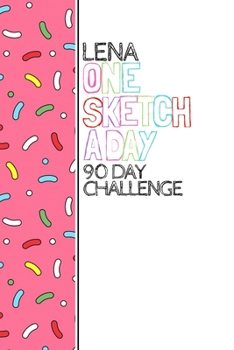 Paperback Lena: Personalized colorful sprinkles sketchbook with name: One sketch a day for 90 days challenge Book