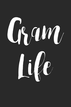 Gram Life: Family life Grandma Mom love marriage friendship parenting wedding divorce Memory dating Journal Blank Lined Note Book Gift
