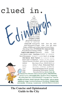 Clued In Edinburgh: The Concise and Opinionated Guide to the City (solid travel advice)