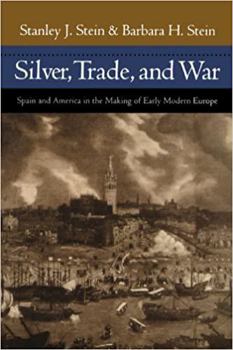 Paperback Silver, Trade, and War: Spain and America in the Making of Early Modern Europe Book