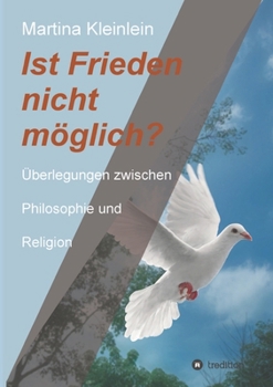 Paperback Ist Frieden nicht möglich?: Überlegungen zwischen Philosophie und Religion [German] Book
