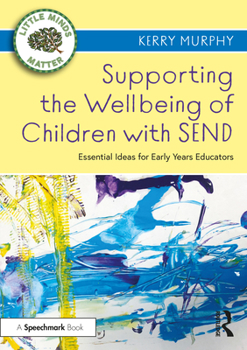 Paperback Supporting the Wellbeing of Children with Send: Essential Ideas for Early Years Educators Book