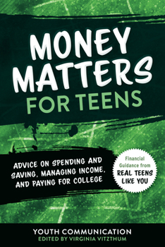 Paperback Money Matters for Teens: Advice on Spending and Saving, Managing Income, and Paying for College Book