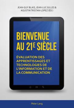 Paperback Bienvenue au 21 e siècle: Évaluation des apprentissages et technologies de l'information et de la communication [French] Book