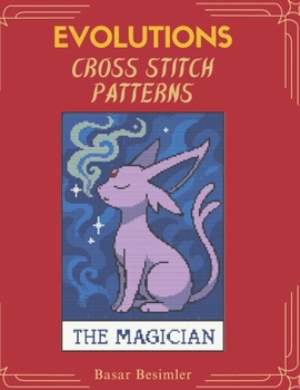 EVOLUTIONS Cross Stitch Patterns: 8 Powerful Evolution Designs to Stitch