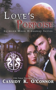 Love's Porpoise (Crimson Moon Hideaway)